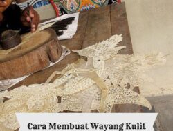 Panduan Lengkap Cara Membuat Wayang Kulit