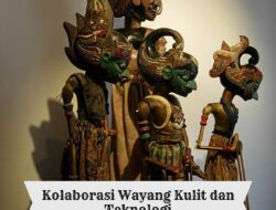 Kolaborasi Wayang Kulit dan Teknologi