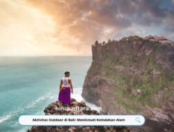 Aktivitas Outdoor di Bali: Menikmati Keindahan Alam