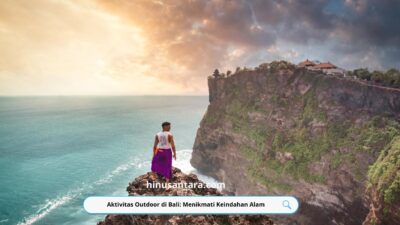 Aktivitas Outdoor di Bali: Menikmati Keindahan Alam