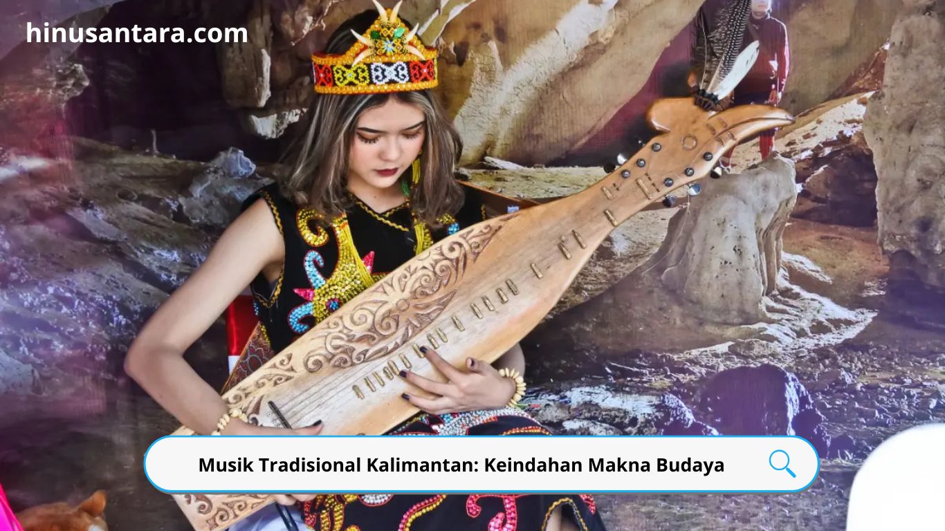 Musik Tradisional Kalimantan: Keindahan Makna Budaya