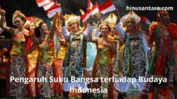 Pengaruh Suku Bangsa terhadap Budaya Indonesia