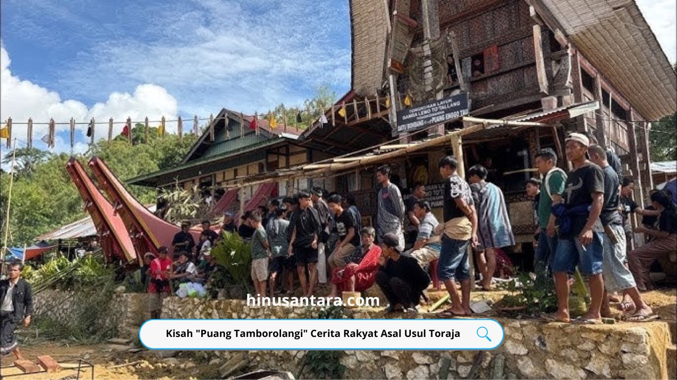 Kisah "Puang Tamborolangi" Cerita Rakyat Asal Usul Toraja