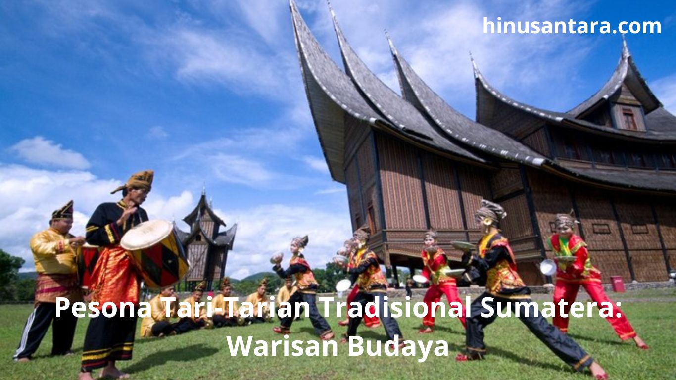 Pesona Tari-Tarian Tradisional Sumatera: Warisan Budaya