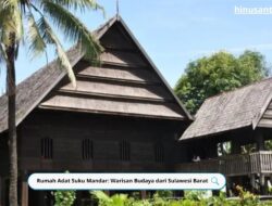 Rumah Adat Suku Mandar: Warisan Budaya dari Sulawesi Barat