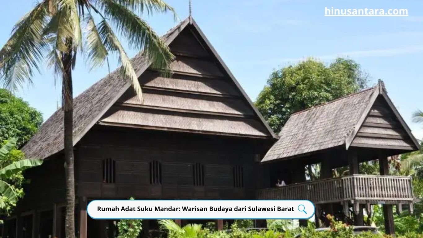 Rumah Adat Suku Mandar: Warisan Budaya dari Sulawesi Barat