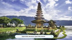 Sejarah Bali: Menelusuri Jejak Pulau Dewata