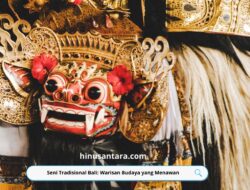 Seni Tradisional Bali: Warisan Budaya yang Menawan