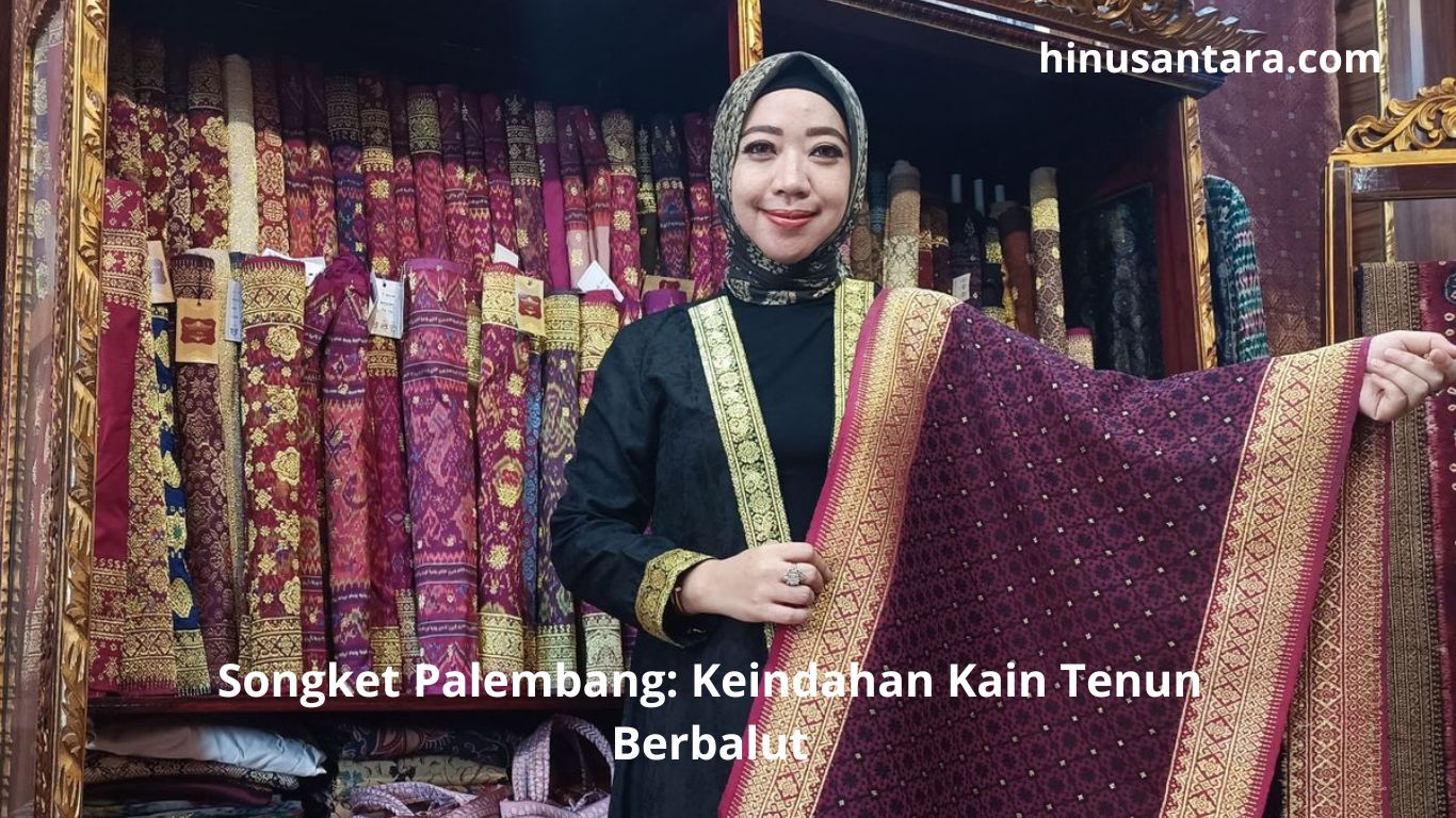 Songket Palembang: Keindahan Kain Tenun Berbalut