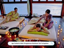 Spa Terbaik di Bali: Pengalaman Relaksasi Tak Terlupakan