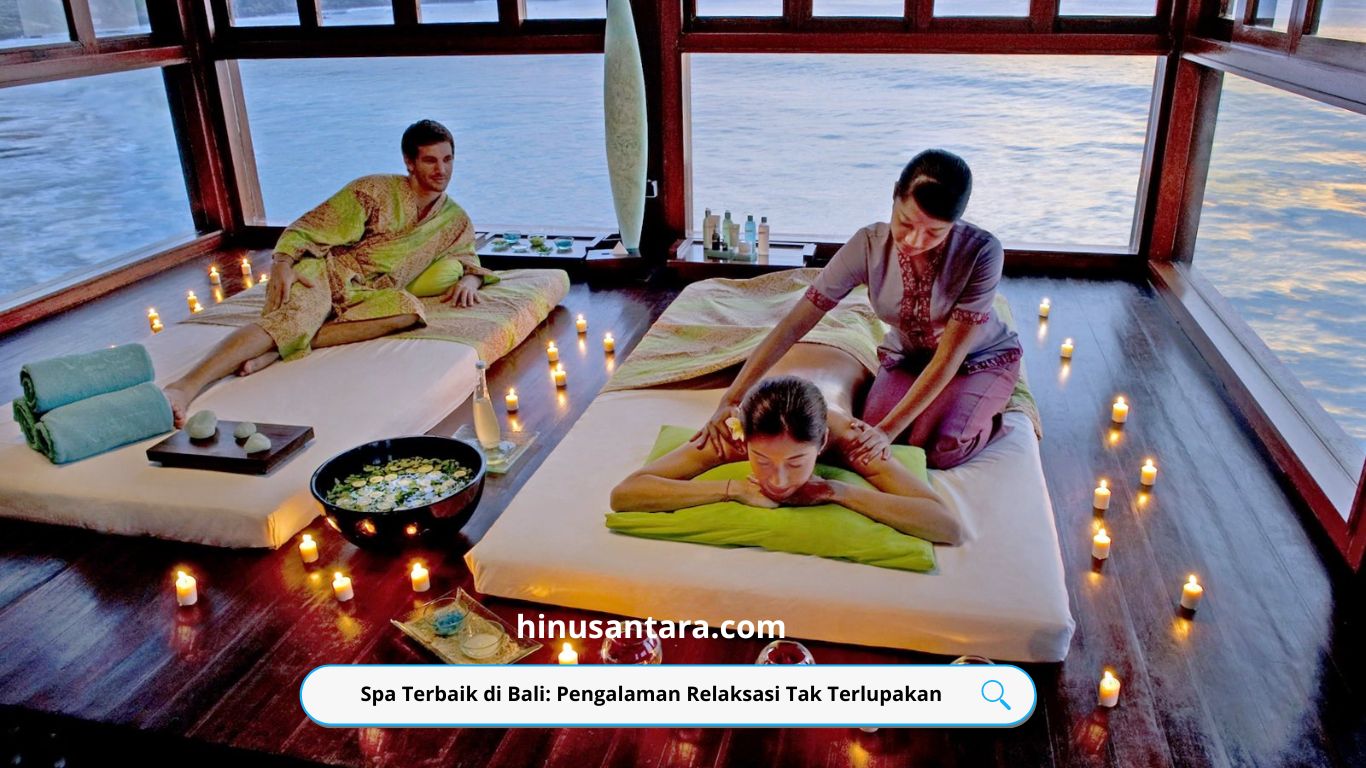 Spa Terbaik di Bali: Pengalaman Relaksasi Tak Terlupakan