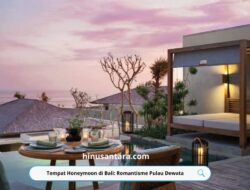 Tempat Honeymoon di Bali: Romantisme Pulau Dewata