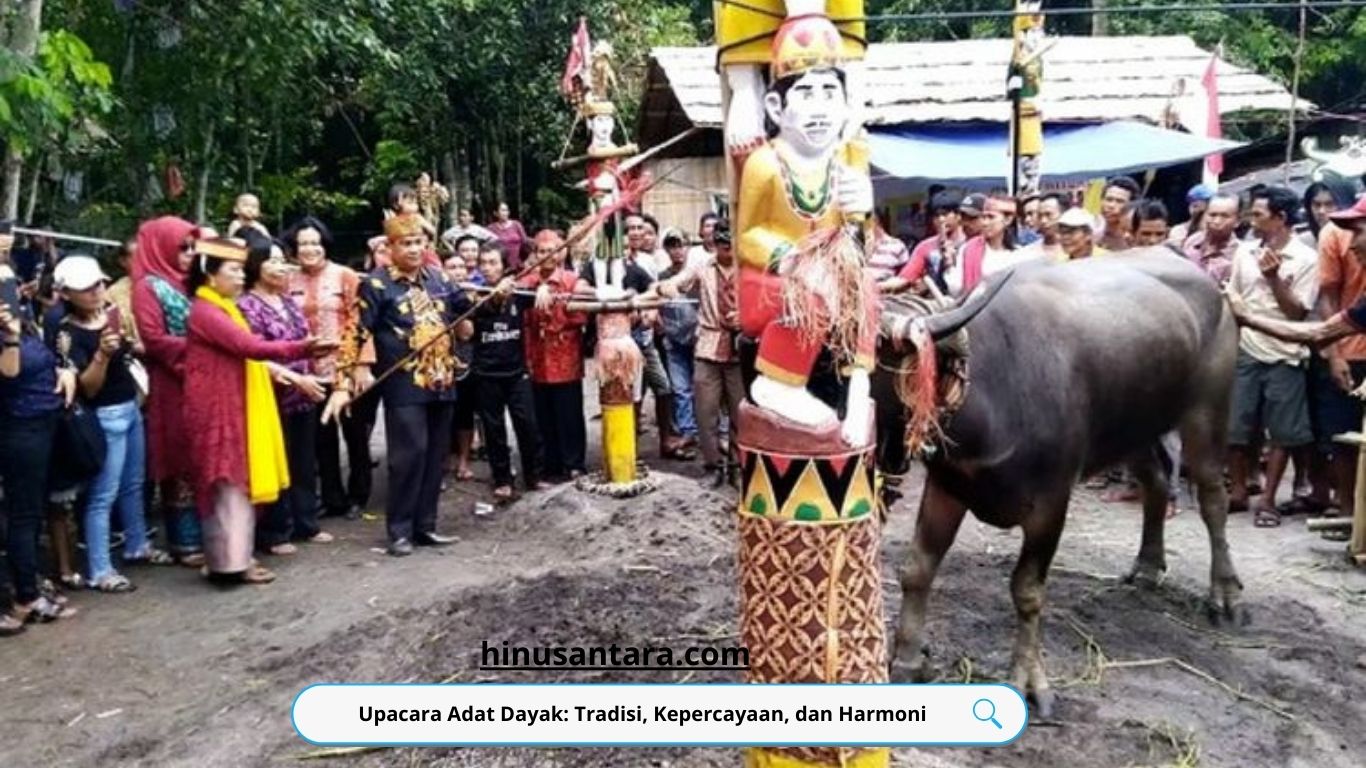 Upacara Adat Dayak: Tradisi, Kepercayaan, dan Harmoni