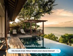 Villa Mewah di Bali: Pilihan Terbaik untuk Liburan Eksklusif